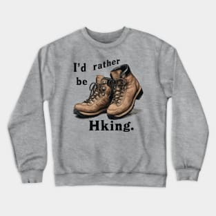 I'd Rather Be Hiking Boots T-Shirt Design Crewneck Sweatshirt